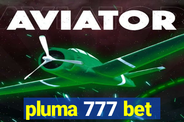 pluma 777 bet